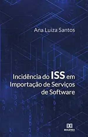 Incidência do ISS em Importação de Serviços de Software – Ana Luiza Santos