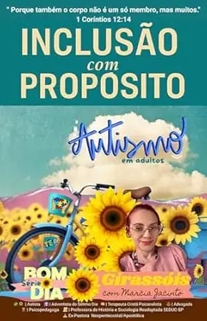 Inclusão com Propósito – Série Bom dia Girassóis: Autismo em Adultos – Marcia  Jacinto