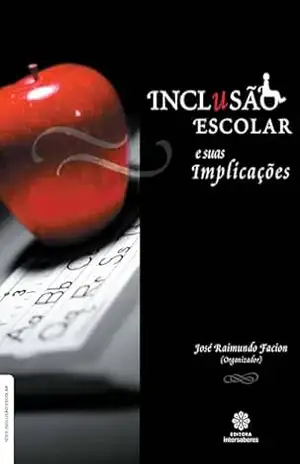 Inclusão escolar e suas implicações - José Raimundo Facion