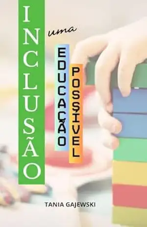 INCLUSÃO: UMA EDUCAÇÃO POSSÍVEL – TANIA  GAJEWSKI