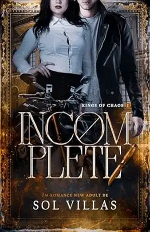 INCOMPLETE (KINGS OF CHAOS Livro 1) – Sol  Villas
