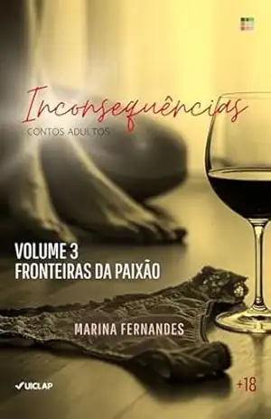 Inconsequências: Volume 3 – Fronteiras da Paixão (Inconsequências – A Série) – Marina Fernandes Carvalho