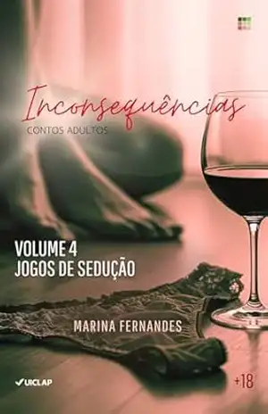 Inconsequências: Volume 4 – Jogos de Sedução (Inconsequências – A Série) – Marina Fernandes Carvalho