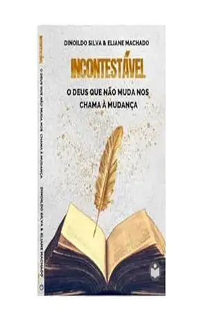 INCONTESTAVEL: O DEUS QUE NÃO MUDA NOS CHAMA À MUDANÇA - DINOILDO  SILVA