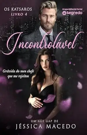 INCONTROLÁVEL: Grávida do meu chefe que me rejeitou (Os Katsaros Livro 4) – Jéssica Macedo
