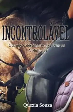 INCONTROLÁVEL: Quando o Destino Resolve Brincar – QUEZIA SOUZA