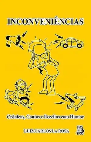 INCONVENIÊNCIAS: Crônicas, Contos e Causos com Humor – Luiz Carlos La Rosa