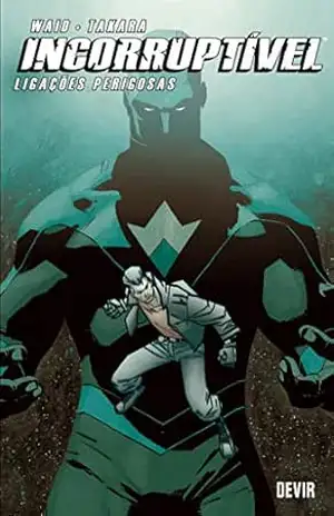 Incorruptível volume 3: Ligações perigosas – Mark Waid