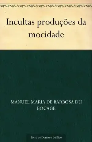 Incultas produções da mocidade – Manuel Maria de Barbosa du Bocage