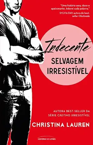 Indecente (Selvagem Irresistível) - Christina Lauren