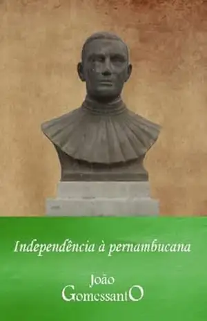 Independência à pernambucana (Trilogia sobre a Independência do Brasil Livro 2) – João Gomessanto
