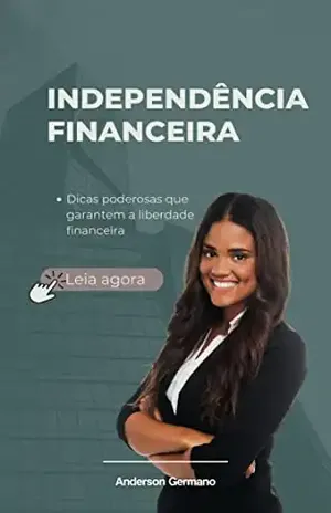 Independência Financeira: Dicas poderosas que garantem a liberdade financeira – Anderson Germano – br – us