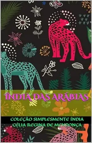 ÍNDIA DAS ARÁBIAS - Célia Regina de Mendonça