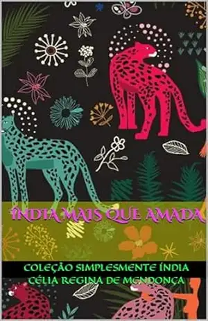 ÍNDIA MAIS QUE AMADA – Célia Regina de Mendonça