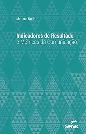 Indicadores de resultado e métricas da comunicação (Série Universitária) - Mariana Dorin