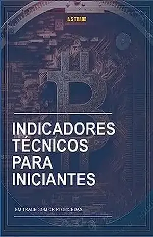 Indicadores Técnicos para Iniciantes: em Trade com Criptomoedas - A.S. TRADE