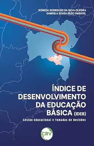 Índice de desenvolvimento da educação básica (IDEB): Gestão Educacional e Tomadas de Decisões – Ronilda Rodrigues da Silva Oliveira