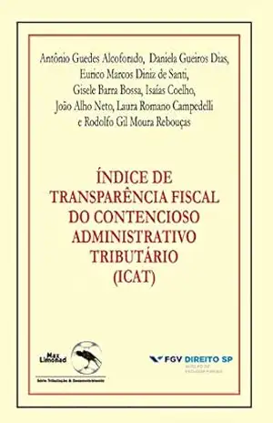 Índice de transparência fiscal do contencioso administrativo tributário (ICAT) - Eurico Marcos Diniz de Santi