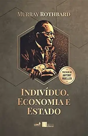 Indivíduo, Economia e Estado – Murray Rothbard