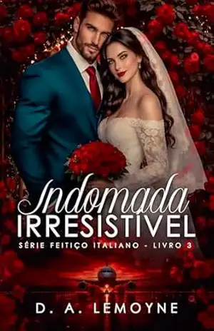 Indomada Irresistível (Série Feitiço Italiano Livro 3) – D. A.  Lemoyne