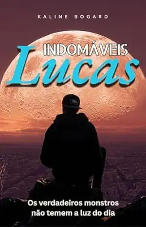 Indomáveis – Lucas – Kaline Bogard