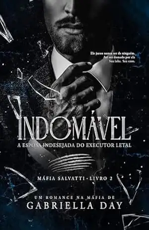 INDOMÁVEL: A Esposa Indesejada do Executor Letal (Máfia Salvatti Livro 2) – Gabriella  Day