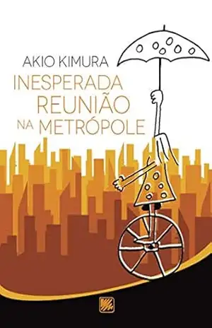 Inesperada reunião na metrópole – Akio Kimura