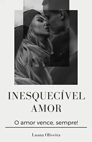 Inesquecível Amor – Conto – Luana Oliveira