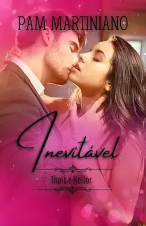 INEVITÁVEL – Thais e Heitor – Pam Martiniano