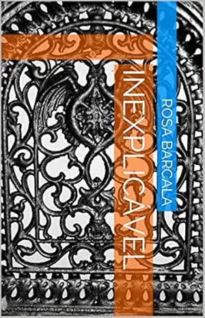 Inexplicável – Rosa Barcala