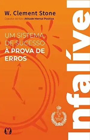 Infalível: Um sistema de sucesso à prova de erros - Clement W. Stone
