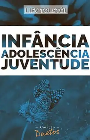 Infância, Adolescência e Juventude (Coleção Duetos) – Liev Tolstoi