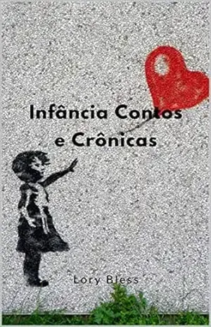 Infância Contos e Crônicas – Lory Bless Lory Bless