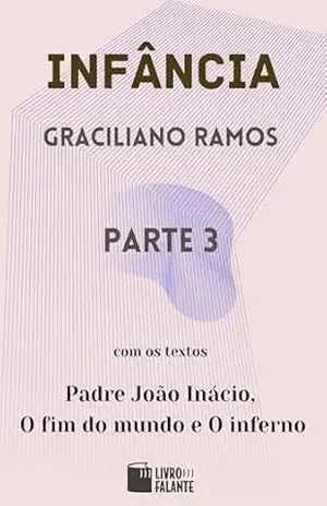 Infância – parte 3 – Graciliano Ramos