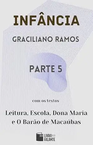 Infância – parte 5 - Graciliano Ramos