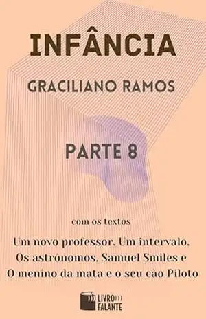 Infância – parte 8 - Graciliano Ramos