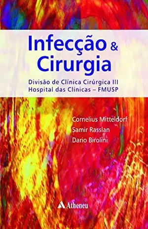 Infecção & Cirurgia – Divisão de Clínica Cirúrgica III – Hospital das Clínicas – FMUSP (eBook) - Cornelius Mitteldorf
