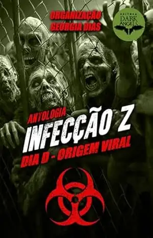 Infecção Z: Dia D – Origem Viral (Antologias Dark Angels) – André Aquino