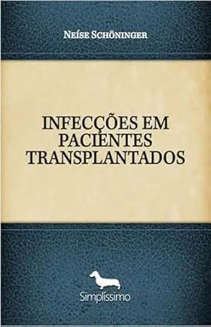 INFECÇÕES EM PACIENTES TRANSPLANTADOS – Neíse Schöninger