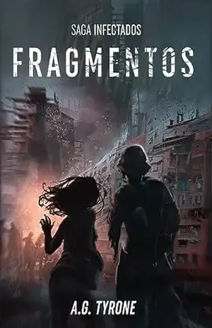 Infectados – Fragmentos: Saga infectados - A.G Tyrone
