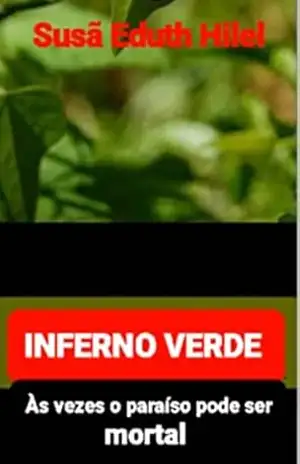 INFERNO VERDE: Às vezes o paraíso pode ser mortal - Susã Eduth Hilel