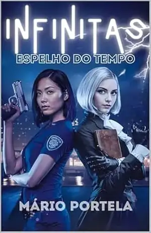INFINITAS: Espelho do Tempo (INFINITAS (PT) Livro 1) - Mário Portela