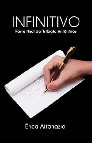 Infinitivo: Parte Final da Trilogia Antônimos – Érica Attanazio