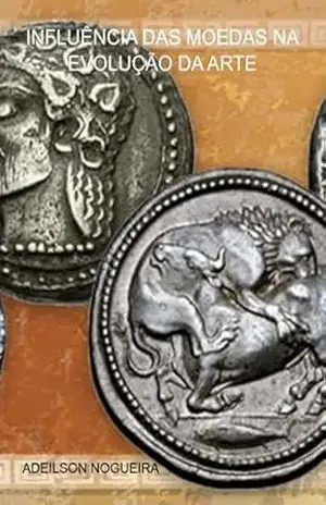 Influência Das Moedas Na Evolução Da Arte – Adeilson Nogueira