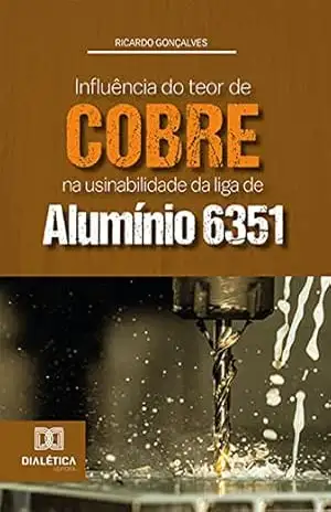 Influência do teor de cobre na usinabilidade da liga de alumínio 6351 – Ricardo Gonçalves