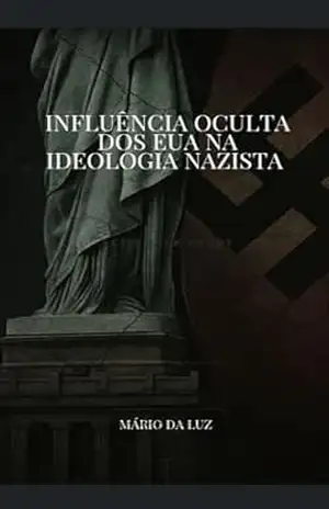 Influência Oculta dos EUA na Ideologia Nazista: As sombras da democracia – Mário  Da Luz
