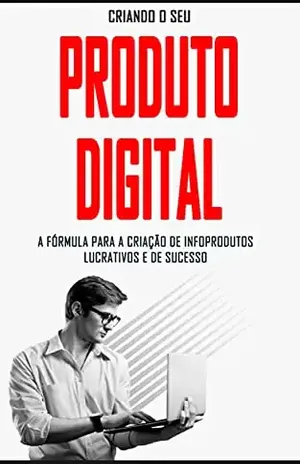 INFOPRODUTOS: A Fórmula para a criação de produtos digitais lucrativos e de sucesso - Tiago  Faria 