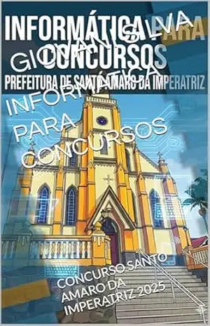 INFORMÁTICA PARA CONCURSOS: CONCURSO SANTO AMARO DA IMPERATRIZ 2025 – GIOVANI  SILVA