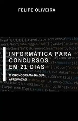 Informática para concursos em 21 dias: O cronograma da sua aprovação – Felipe  Oliveira