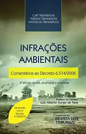Infrações ambientais:comentários ao Decreto 6.514/2008 – Curt Trennepohl